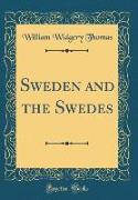 Sweden and the Swedes (Classic Reprint)