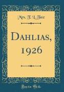 Dahlias, 1926 (Classic Reprint)