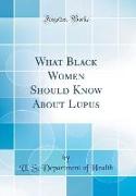 What Black Women Should Know About Lupus (Classic Reprint)