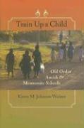 Train Up a Child: Old Order Amish and Mennonite Schools