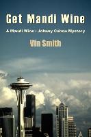 Get Mandi Wine: A Mandi Wine/ Johnny Cohen Mystery