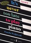 It's Never Too Late to Play Piano, Level 2 [With Disk]