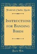 Instructions for Banding Birds (Classic Reprint)