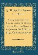 Catalogue of the Collection of Coins on the United States, of Joseph De B. Keim, Esq., Of Philadelphia (Classic Reprint)