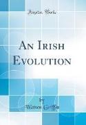 An Irish Evolution (Classic Reprint)