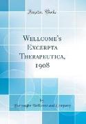Wellcome's Excerpta Therapeutica, 1908 (Classic Reprint)