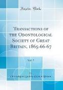 Transactions of the Odontological Society of Great Britain, 1865-66-67, Vol. 5 (Classic Reprint)
