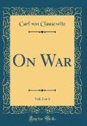 On War, Vol. 3 of 3 (Classic Reprint)