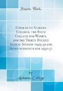 Catalog of Alabama College, the State College for Women, for the Thirty-Fourth Annual Session 1929-30 and Announcements for 1930-31 (Classic Reprint)