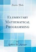 Elementary Mathematical Programming (Classic Reprint)