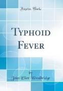 Typhoid Fever (Classic Reprint)