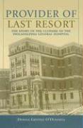 Provider of Last Resort: The Story of the Closure of Philadelphia General Hospital
