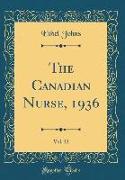 The Canadian Nurse, 1936, Vol. 32 (Classic Reprint)