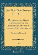 History of the Great Reformation of the Sixteenth Century in Germany, Switzerland, &C, Vol. 3