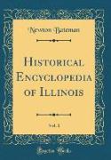 Historical Encyclopedia of Illinois, Vol. 1 (Classic Reprint)
