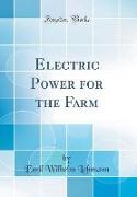 Electric Power for the Farm (Classic Reprint)