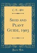 Seed and Plant Guide, 1903 (Classic Reprint)