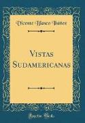 Vistas Sudamericanas (Classic Reprint)