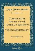 Common Sense Applied to the Immigrant Question