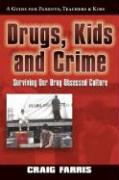 Drugs, Kids & Crime: Surviving Our Drug Obsessed Culture