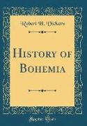 History of Bohemia (Classic Reprint)