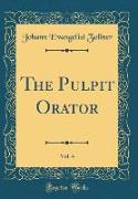 The Pulpit Orator, Vol. 4 (Classic Reprint)