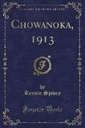 Chowanoka, 1913 (Classic Reprint)