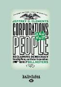 Corporations Are Not People: Reclaiming Democracy from Big Money and Global Corporations (Second Edition) (Large Print 16pt)