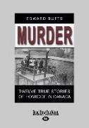 Murder: Twelve True Stories of Homicide in Canada (Large Print 16pt)
