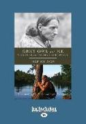 Grey Owl and Me: Stories from the Trail and Beyond (Large Print 16pt)