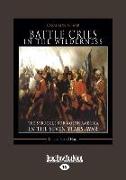 Battle Cries in the Wilderness: The Struggle for North America in the Seven Years' War (Large Print 16pt)