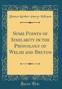 Some Points of Similarity in the Phonology of Welsh and Breton (Classic Reprint)