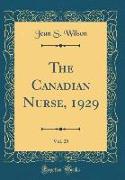 The Canadian Nurse, 1929, Vol. 25 (Classic Reprint)
