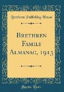 Brethren Family Almanac, 1913 (Classic Reprint)