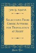 Selections From Greek Authors for Translation at Sight (Classic Reprint)