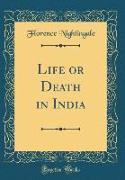 Life or Death in India (Classic Reprint)