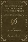 The Looking-Glass for the Mind, or Intellectual Mirror
