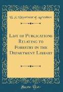 List of Publications Relating to Forestry in the Department Library (Classic Reprint)