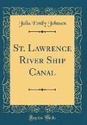 St. Lawrence River Ship Canal (Classic Reprint)