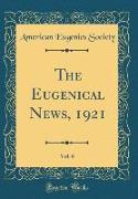 The Eugenical News, 1921, Vol. 6 (Classic Reprint)