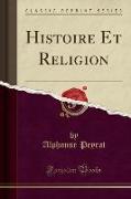 Histoire Et Religion (Classic Reprint)