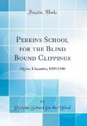 Perkins School for the Blind Bound Clippings: Higher Education, 1898-1940 (Classic Reprint)