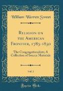 Religion on the American Frontier, 1783-1850, Vol. 3