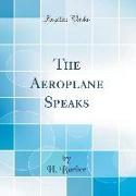 The Aeroplane Speaks (Classic Reprint)