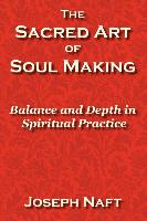 The Sacred Art of Soul Making