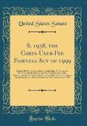 S. 1938, the Cabin-User-Fee Fairness Act of 1999: Hearing Before the Committee on Agriculture, Nutrition, and Forestry, United States Senate Subcommit