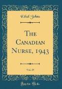 The Canadian Nurse, 1943, Vol. 39 (Classic Reprint)