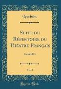 Suite du Répertoire du Théatre Français, Vol. 1