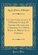 Lettres Inédites de L.-P. D'Hozier Et de J. Du Castre d'Auvigny sur l'Armorial Et l'Hôtel Royal du Dépost de la Noblesse (Classic Reprint)