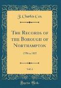 The Records of the Borough of Northampton, Vol. 2